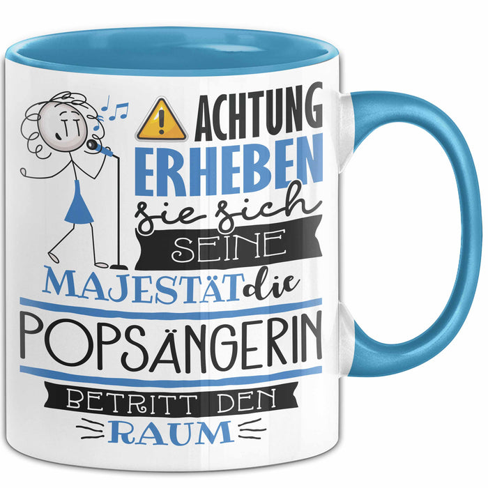 Popsängerin Tasse Geschenk Lustiger Spruch Bitte Erheben Sie Sich Seine Majestät Die Popsängerin Betritt Den Raum Blau Trendation