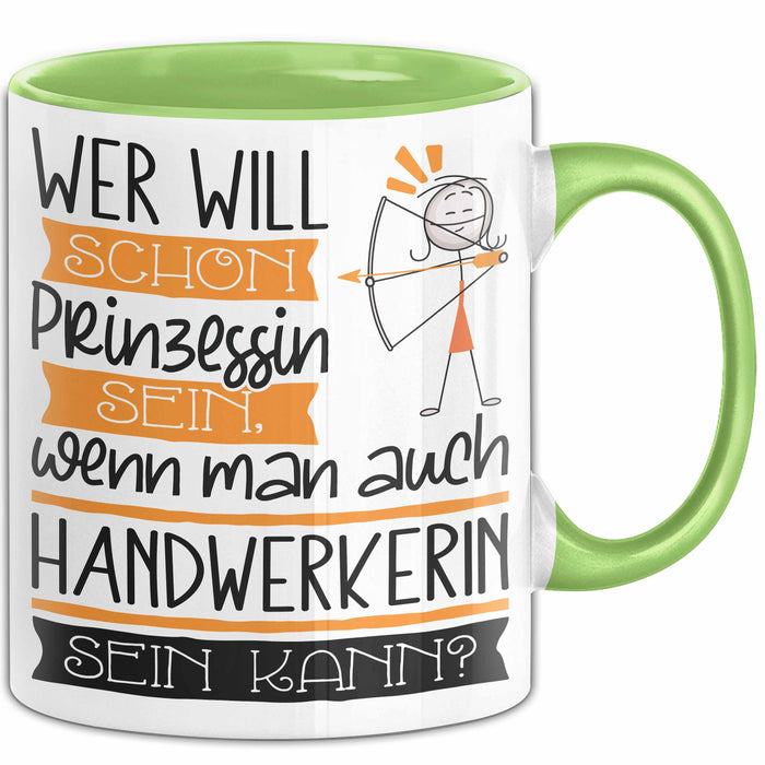 Handwerkerin Tasse Geschenk Spruch Wer Will Schon Prinzessin Sein Wenn Man Auch Handwerkerin Sein Kann Grün Trendation