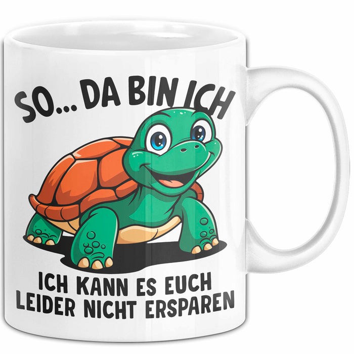 Sarkastische Schildkröte Tasse Geschenk Lustige Geschenkidee Spruch So Da Bin Ich Kann Es Euch Leider Nicht Ersparen Weiß Trendation