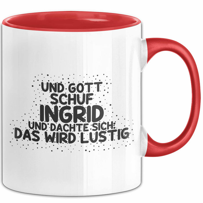 Ingrid Tasse Und Gott Schuf Ingrid Und Dachte Sich: Das Wird Lustig