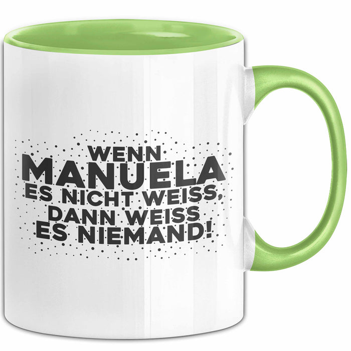 Manuela Tasse Wenn Manuela Es Nicht Weiss, Dann Weiss Es Niemand! Geschenk