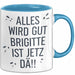 Brigitte Tasse Geschenk Alles Ist Gut Brigitte Ist Jetz Da Geschenkidee Becher mit Name Blau Trendation