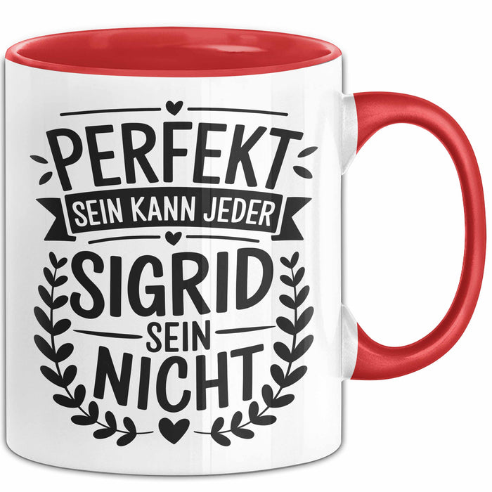 Sigrid Tasse Geschenk Perfekt Sein Kann Jeder Geschenkidee Geburtstag Rot Trendation
