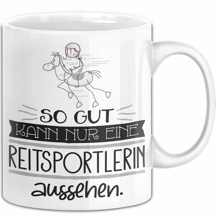 Reitsportlerin Geschenk Tasse So Gut Kann Nur Eine Reitsportlerin Aussehen Geschenkidee Geburtstag Weihnachten Lustig Weiß Trendation