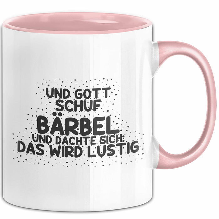 Baerbel Tasse Und Gott Schuf Baerbel Und Dachte Sich: Das Wird Lustig