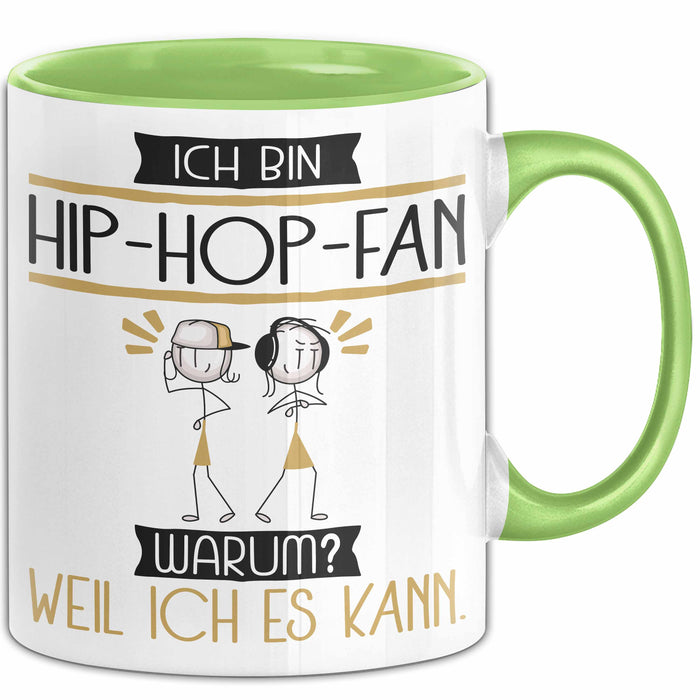Hip-Hop-Fan Tasse Geschenk Ich Bin Hip-Hop-Fan Warum Weil Ich Es Kann Geschenkidee Geburtstag Grün Trendation
