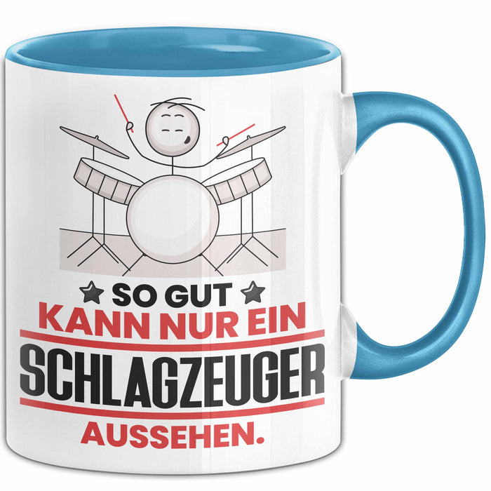 Schlagzeuger Geschenk Tasse So Gut Kann Nur Ein Schlagzeuger Aussehen Geschenkidee Kaffee-Becher Blau Trendation