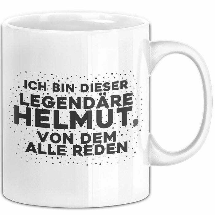 Helmut Tasse Ich Bin Dieser Legendaere Helmut, Von Dem Alle Reden Geschenk