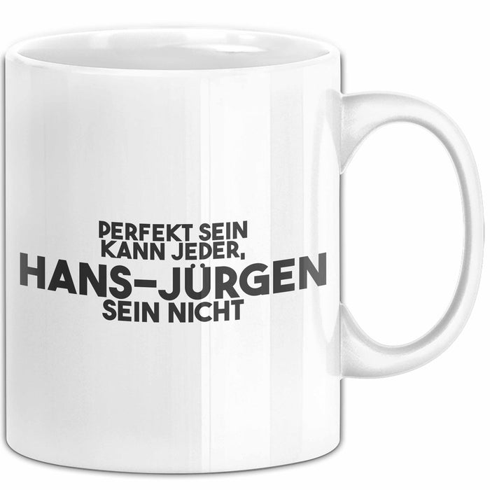 Hans-Juergen Tasse Perfekt Sein Kann Jeder, Hans-Juergen Sein Nicht