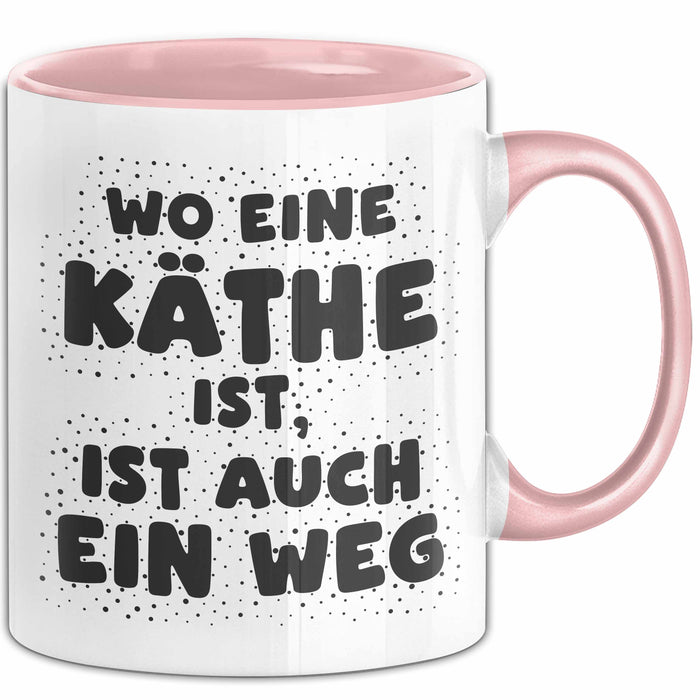 Kaethe Tasse Wo Eine Kaethe Ist, Ist Auch Ein Weg Geschenk