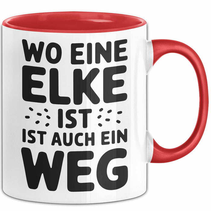 Elke Tasse Geschenk Wo Eine Elke Ist Ist Auch Ein Weg Geschenkidee Becher mit Name Rot Trendation