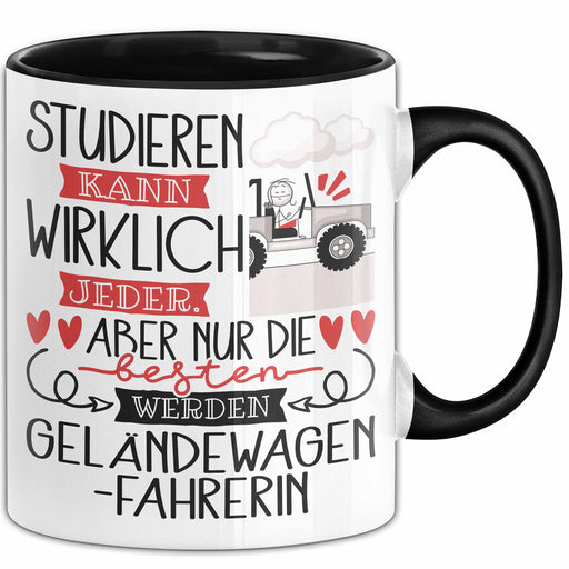Geländewagenfahrerin Tasse Lustiges Geschenk Studieren Kann Wirklich Jeder Nur Die Besten Werden Geländewagenfahrerin Schwarz Trendation