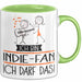 Geschenk für Indie-Fan Tasse Lustige Geschenkidee Geburtstag Ich Bin Indie-Fan Ich Darf Das Grün Trendation
