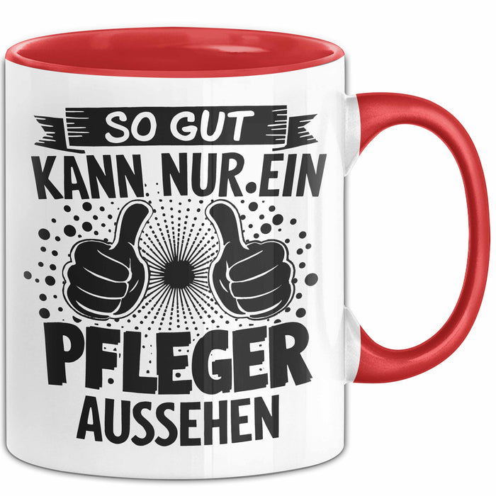 Krankenschwester Pflege Betreuung Tasse Geschenk Lustige Geschenkidee Spruch So Gut Kann Nur Ein Pfleger Aussehen Rot Trendation