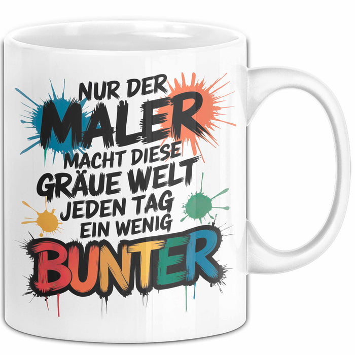 Maler Tasse Geschenk Der Maler macht die Welt bunter Geschenkidee Lustig Weiß Trendation
