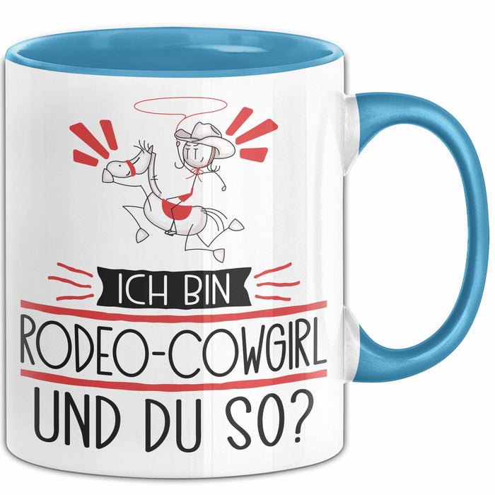 Rodeo-Cowgirl Tasse Geschenk Ich Bin Rodeo-Cowgirl Und Du So Geschenkidee Lustiger Spruch Becher Blau Trendation