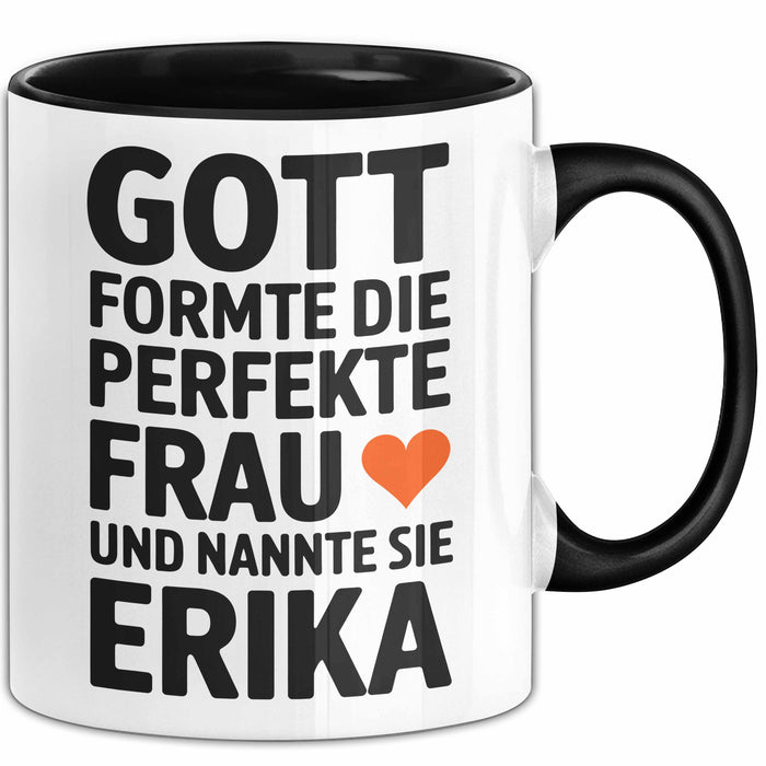 Erika Tasse Geschenk Gott Formte Die Perfekte Frau Erika Geschenkidee Schwarz Trendation