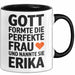 Erika Tasse Geschenk Gott Formte Die Perfekte Frau Erika Geschenkidee Schwarz Trendation