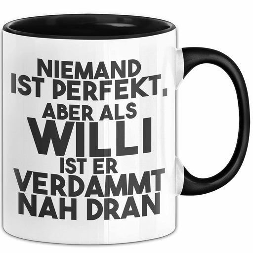 Willi Tasse Niemand Ist Perfekt, Aber Als Willi Ist Er Verdammt Nah Dran Schwarz Trendation