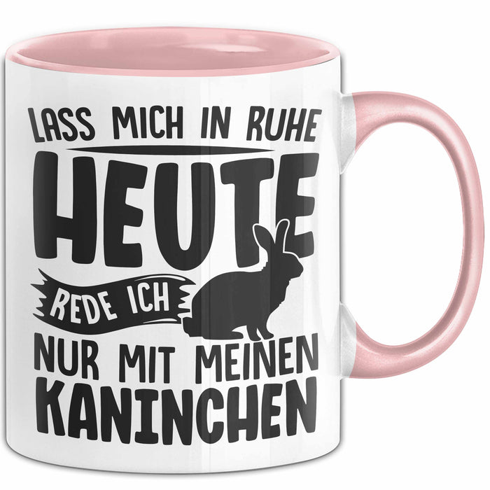 Kaninchen Tasse Geschenk Lass Mich In Ruhe Heute Rede Ich Nur Mit Meinem Kaninchen Kaffee-Becher Rosa Trendation