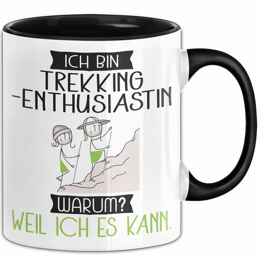 Trekking-Enthusiastin Tasse Geschenk Ich Bin Trekking-Enthusiastin Warum Weil Ich Es Kann Geschenkidee Geburtstag Trendation