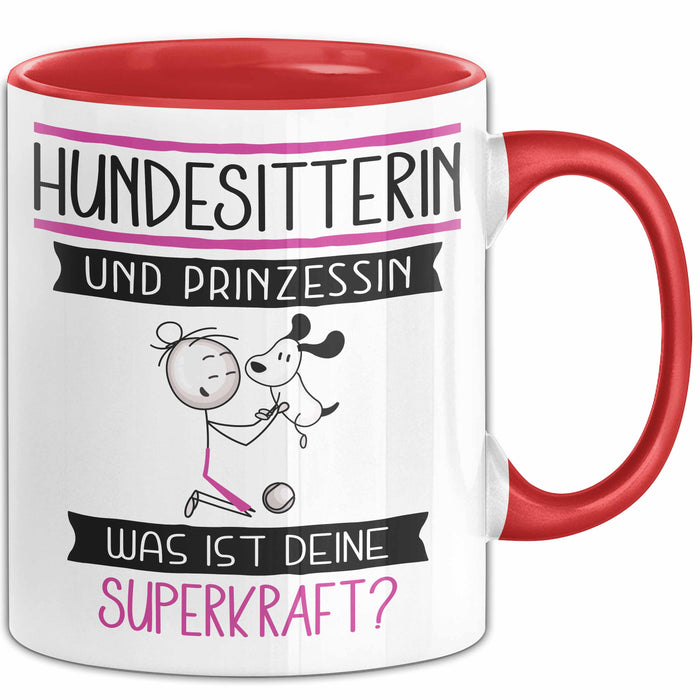 Hundesitterin Und Prinzessin Tasse Geschenk Für Eine Hundesitterin Geburtstag Was Ist Deine Superkraft Rot Trendation