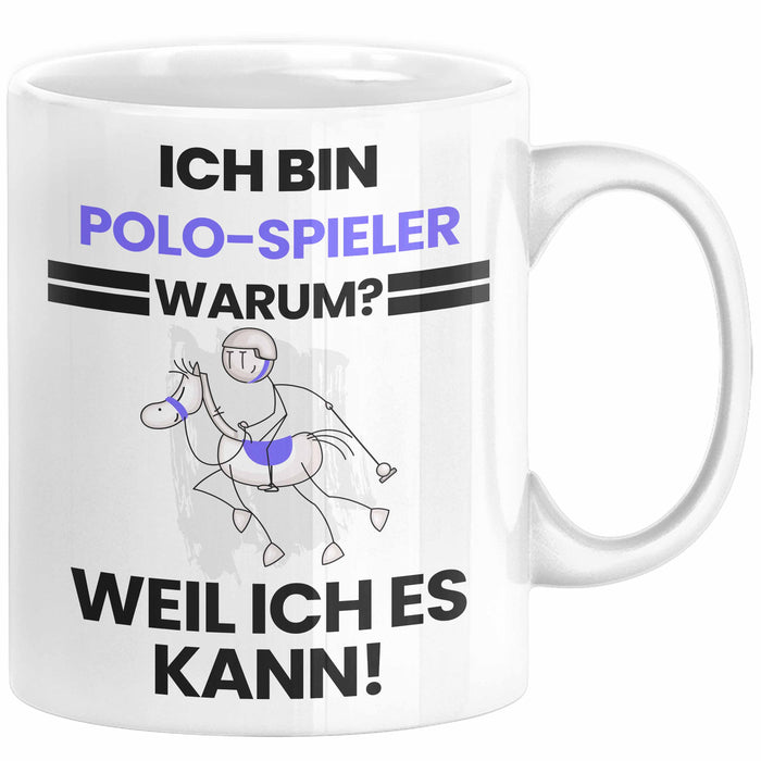 Polo-Spieler Geschenk Tasse Lustiger Spruch Ich Bin Polo-Spieler Warum Weil Ich Es Kann Geschenkidee Bester Polo-Spieler Geburtstag Kaffee-Becher Weiß Trendation