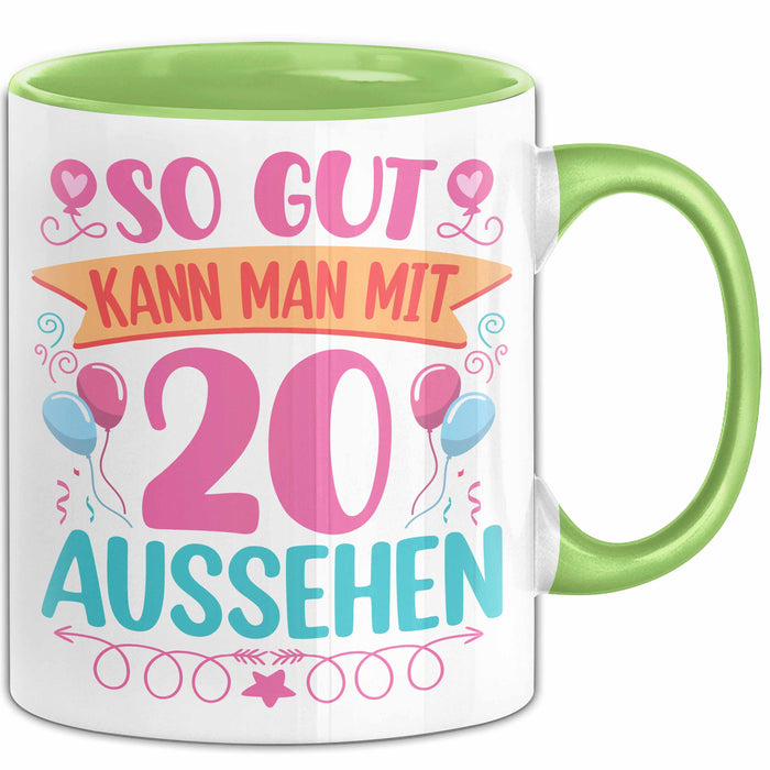 20er Geburtstag Tasse Geschenk Frauen So Gut Kann Man Mit 20 Aussehen Geschenkidee Geburtstag Grün Trendation