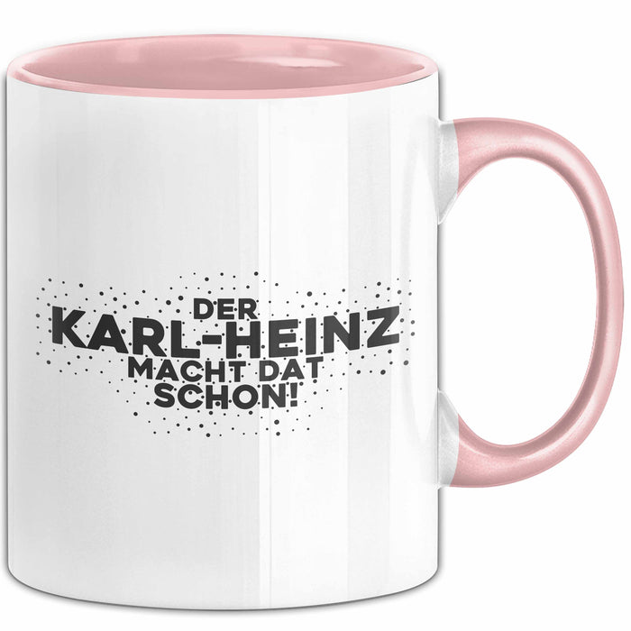 Karl-Heinz Tasse Der Karl-Heinz Macht Dat Schon Geschenk