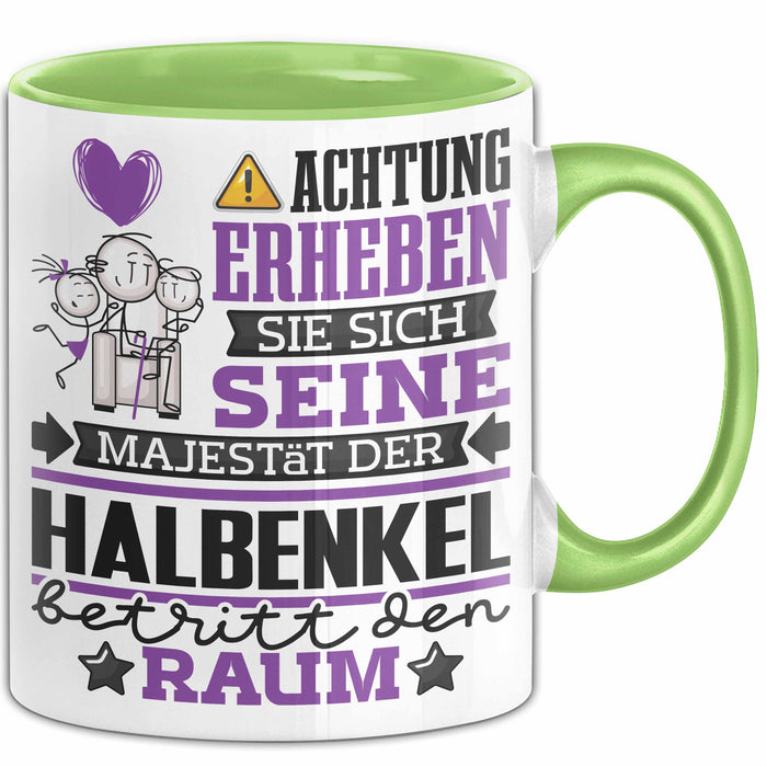 Halbenkel Geschenk Tasse Lustiger Spruch Erheben Sie Sich Der Halbenkel Betritt den Raum Grün Trendation