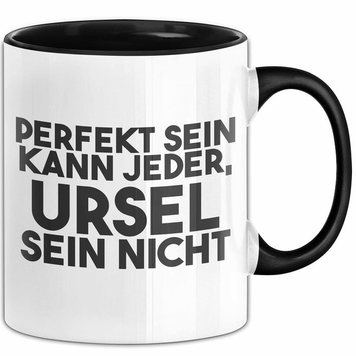 Ursel Tasse Perfekt Sein Kann Jeder, Ursel Sein Nicht Geschenk Schwarz Trendation