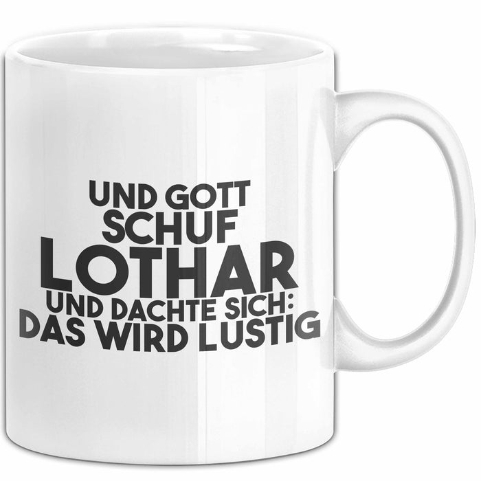 Lothar Tasse Und Gott Schuf Lothar Und Dachte Sich: Das Wird Lustig