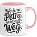 Petra Tasse Geschenk Wo Eine Petra Ist Ist Auch Ein Weg Geschenkidee Geburtstag Rosa Trendation