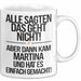Martina Tasse Geschenk Alle Sagten Das Geht Nicht Aber Dann Kam Martina Und Hat Es Einfach Gemacht Geschenkidee Becher mit Name Weiß Trendation