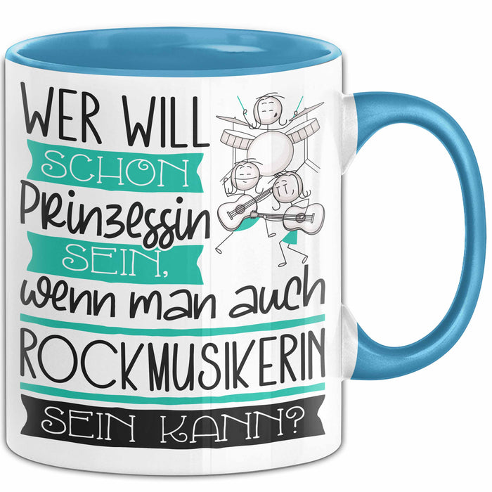 Rockmusikerin Tasse Geschenk Spruch Wer Will Schon Prinzessin Sein Wenn Man Auch Rockmusikerin Sein Kann Blau Trendation