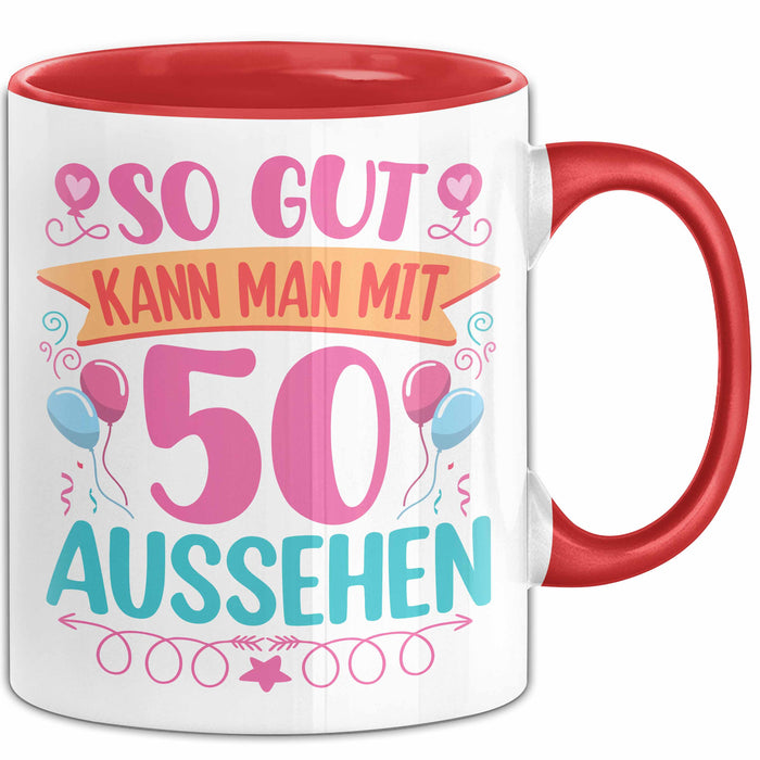 50er Geburtstag Tasse Geschenk Frauen So Gut Kann Man Mit 50 Aussehen Geschenkidee Geburtstag Rot Trendation