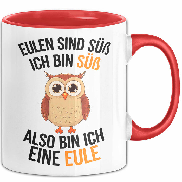 Eule Tierliebhaber Tasse Geschenk Lustige Geschenkidee Spruch Eulen Sind Süß Ich Bin Süß Also Bin Ich Eine Eule Rot Trendation