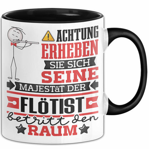 Flötist Geschenk Tasse Lustiger Spruch Erheben Sie Sich Der Flötist Betritt den Raum Schwarz Trendation