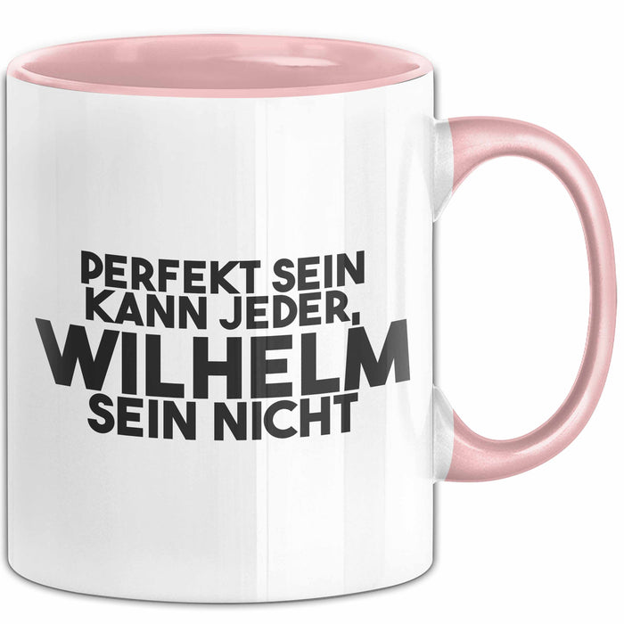 Wilhelm Tasse Perfekt Sein Kann Jeder, Wilhelm Sein Nicht Geschenk