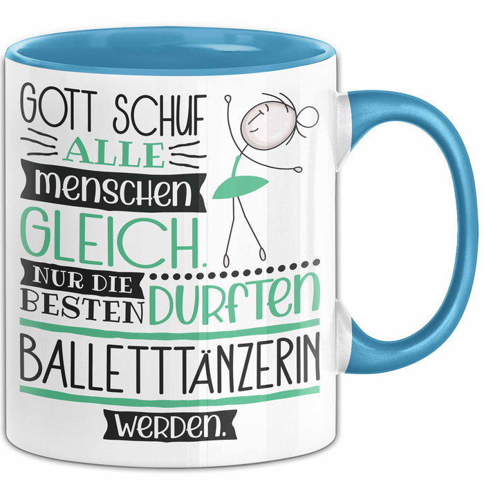 Balletttänzerin Geschenk Becher Tasse Gott Schuf Alle Menschen Gleich Nur Die Besten Durfeten Balletttänzerin Werden Geschenkidee Lustig Blau Trendation