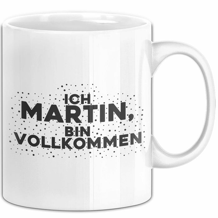 Martin Tasse Ich Martin, Bin Vollkommen Geschenk