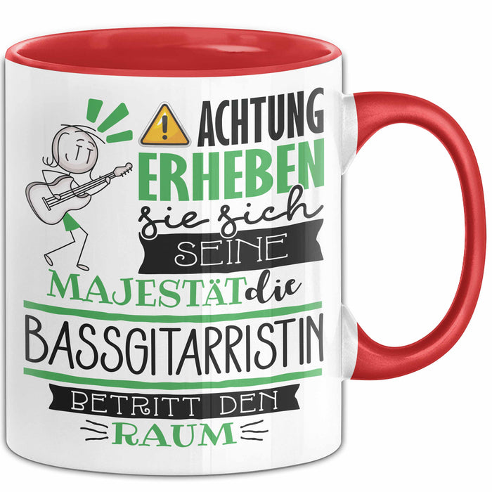 Bassgitarristin Tasse Geschenk Lustiger Spruch Bitte Erheben Sie Sich Seine Majestät Die Bassgitarristin Betritt Den Raum Rot Trendation