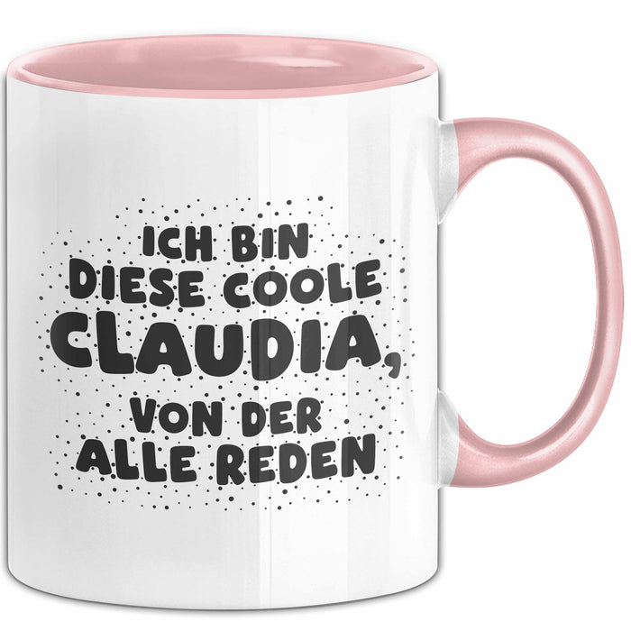Claudia Tasse Ich Bin Diese Coole Claudia, Von Der Alle Reden Geschenk