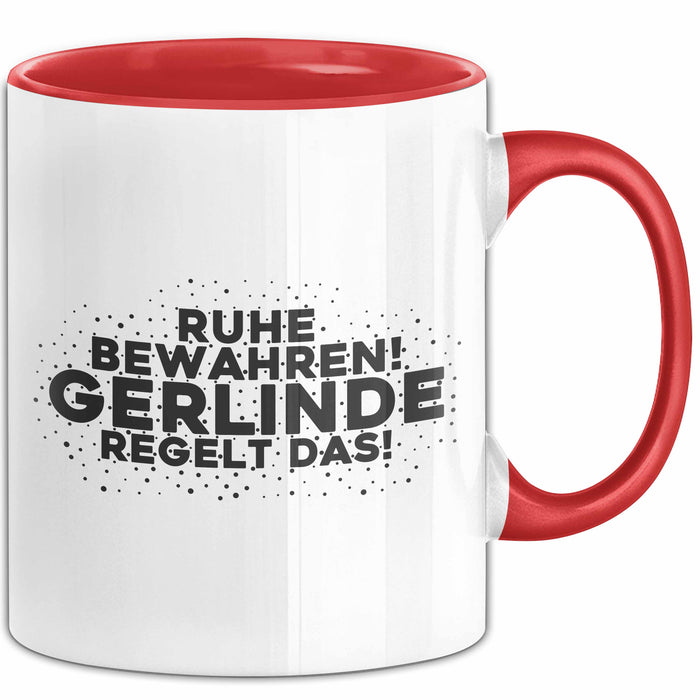Gerlinde Tasse Ruhe Bewahren! Gerlinde Regelt Das! Geschenk Rot Trendation