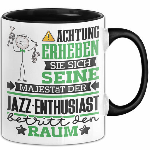 Jazz-Enthusiast Geschenk Tasse Lustiger Spruch Erheben Sie Sich Der Jazz-Enthusiast Betritt den Raum Schwarz Trendation