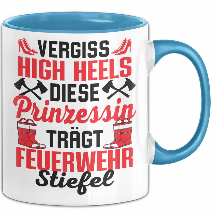 Feuerwehr-Frau Tasse Geschenk Feuerwehr Vergiss High Heels Diese Prinzessin Trägt Stiefel Blau Trendation