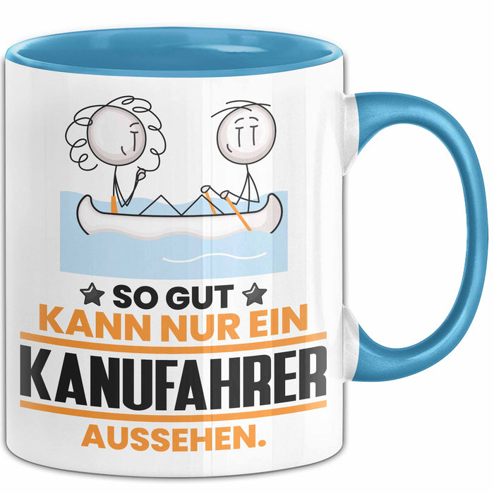 Kanufahrer Geschenk Tasse So Gut Kann Nur Ein Kanufahrer Aussehen Geschenkidee Kaffee-Becher Blau Trendation