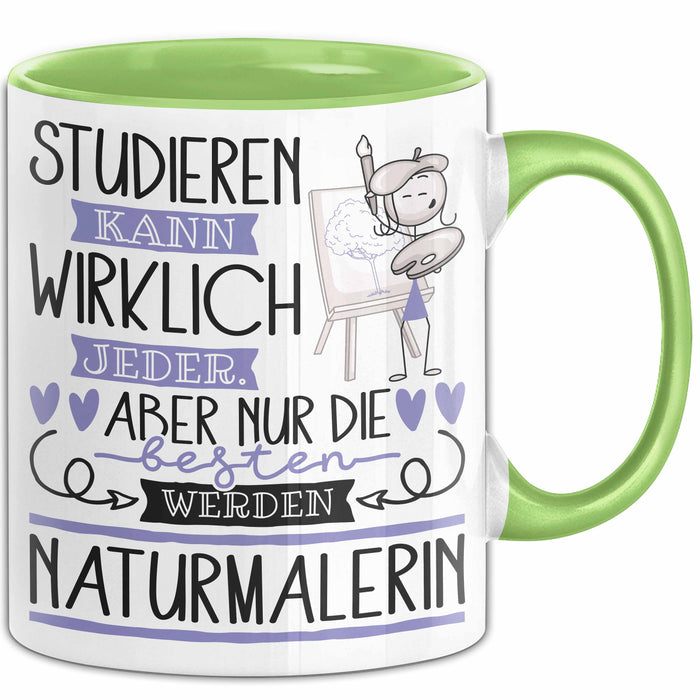 Naturmalerin Tasse Lustiges Geschenk Studieren Kann Wirklich Jeder Nur Die Besten Werden Naturmalerin Grün Trendation