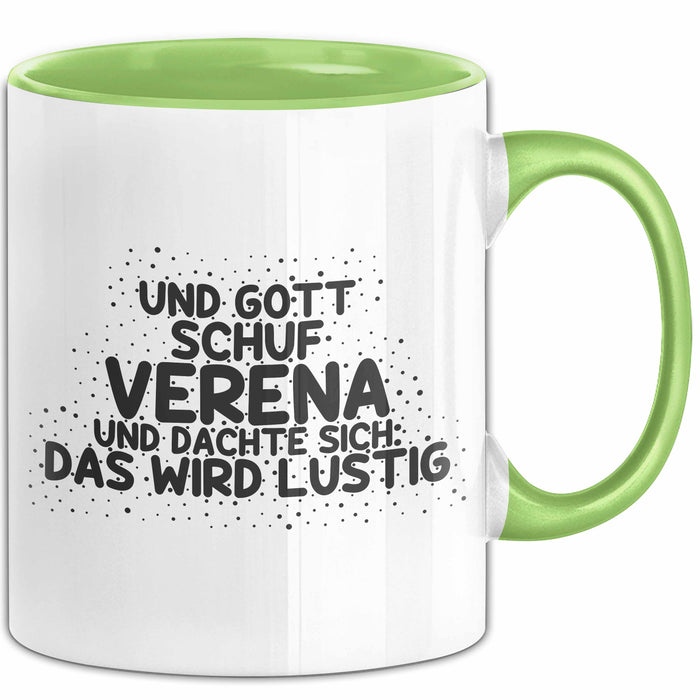 Verena Tasse Und Gott Schuf Verena Und Dachte Sich: Das Wird Lustig