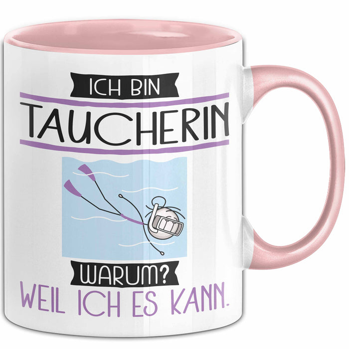 Taucherin Tasse Geschenk Ich Bin Taucherin Warum Weil Ich Es Kann Geschenkidee Geburtstag Rosa Trendation